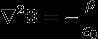 {\nabla}^2 \Phi = - {\rho \over \epsilon_0}