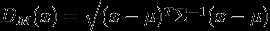 D_M(x) = \sqrt{(x - \mu)^T \Sigma^{-1} (x-\mu)}