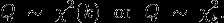 
    Q\ \sim\ \chi^2(k)\ \ \text{or}\ \ Q\ \sim\ \chi^2_k .
  