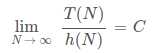 lim_(N->oo)(T(N))/(h(N)) = C